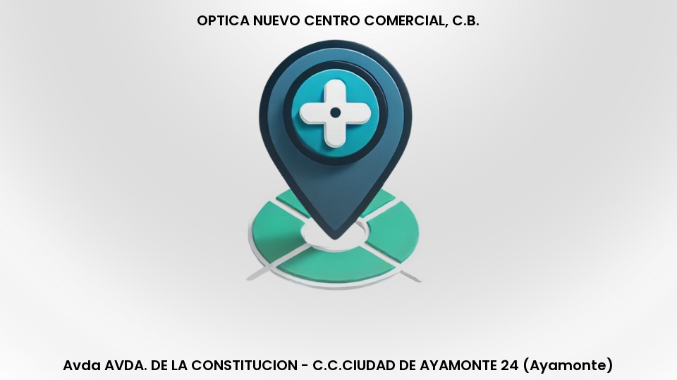 Ayamonte - OPTICA NUEVO CENTRO COMERCIAL, C.B. - Óptica